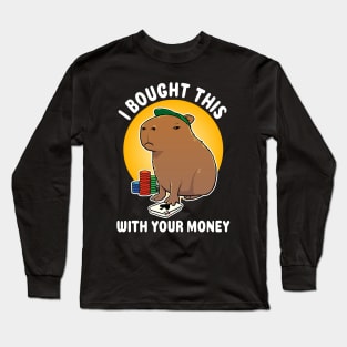 I bought this with your money Poker Capybara Cartoon Long Sleeve T-Shirt